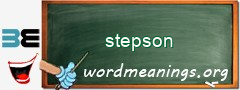 WordMeaning blackboard for stepson